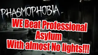 So we beat Professional Asylum with almost no lights | Phasmophobia