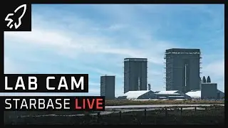Lab Cam -   Starbase Live SpaceX Starship Launch Complex