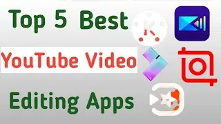 Top 5 Best Video Editing Apps 2022|| YouTube Video Edting||