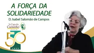 A FORÇA DA SOLIDARIEDADE -- com a médium Isabel Salomão de Campos