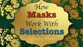 How Masks Work With Selections (Affinity Photo)
