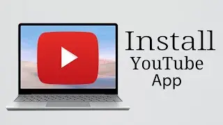 How to Install YouTube App Desktop in Easy Way