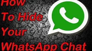 How To Hide Your WhatsApp Chat *No ROOT*