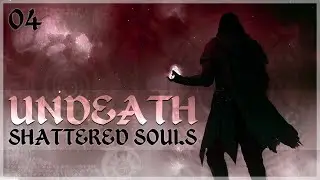 UNDEATH: Shattered Souls | A Skyrim Story (4/4)
