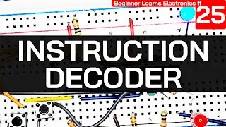 Instruction Decoder Step-by-Step | Beginner Learns Electronics Ep 25 | CPU Decoder Logic Circuit