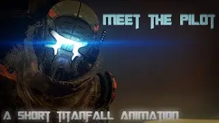 'Meet The Pilot' | A Short Titanfall Animation (SFM)
