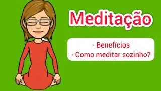 Meditação para relaxar -  Benefícios e 5 dicas de como meditar sozinho!