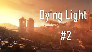 Dying Light Moments #2