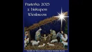 Msza Święta Pasterska z Biskupem Wiesławem Szlachetką. Boże Narodzenie 2023r.