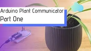 Arduino Plant Communicator: Setting Up Internet Connectivity