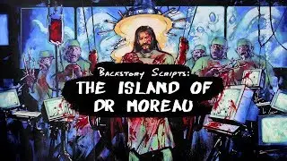 Backstory Scripts | The Island of Dr Moreau