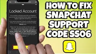 How To Fix Snapchat Support Code SS06 - Easy Fix