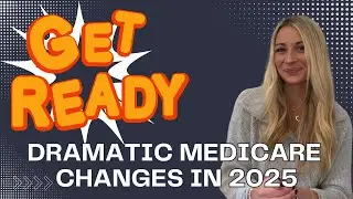 Get Ready for Dramatic Medicare Changes in 2025!