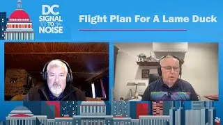 D.C. Signal to Noise: Flight Plan for a Lame Duck