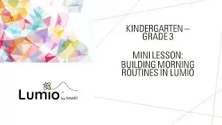 Kindergarten - Grade 3 Building a Morning Routine in SMART Lumio
