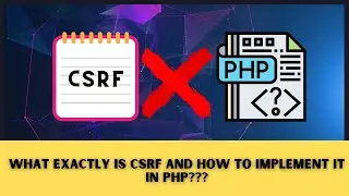 What Exactly Is CSRF And How To Implement It In PHP