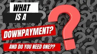 Do I Need a Downpayment?