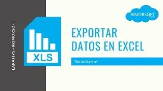 Tip 9 - Exportar datos en EXCEL desde Laravel | Rimorsoft Online