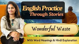 Wonderful Waste | English Practice with a Story | Prof. Surabhi Jain