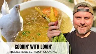 HOMESTEAD SCRATCH COOKING //Chicken Soup with Vegetables !!!