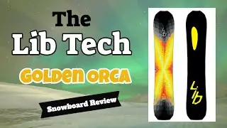 The 2023 Lib Tech Golden Orca Snowboard Review
