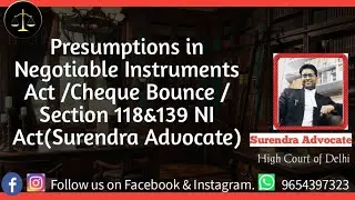 Presumptions in Negotiable Instruments Act /Cheque Bounce /Section 118&139 NI Act(Surendra Advocate)