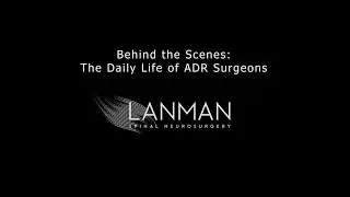 Behind the Scenes: The Daily Life of ADR Surgeons | Dr. Todd Lanman