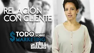 Relaciones con los clientes | TODO sobre Marketing | Dinero en Imagen