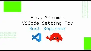 Rust programming: Best Minimal VS Code settings for Rust Beginner 