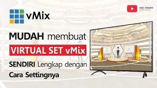 vMix Tutorial - Mudah Membuat Virtual Set vMix Sendiri Lengkap dengan Cara Settingnya