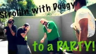 Strollin' with Dougy.....to a Party