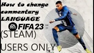 HOW TO CHANGE COMMENTARY LANGUAGE ON FIFA 23 PC (STEAM ONLY)