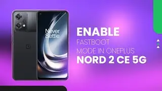HOW TO ENABLE FASTBOOT MODE IN ONEPLUS NORD 2 CE 5G