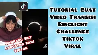 CARA BUAT VIDEO TRANSISI RINGLIGHT CHALLENGE TIKTOK VIRAL | TUTORIAL TRANSISI RINGLIGHT