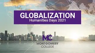 Globalization: Why Does it Matter? - Humanities Days 2021