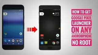 How to Get Google Pixel Launcher on any Androidphone NO ROOT