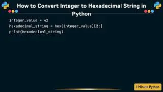 How to Convert Integer to Hexadecimal String in Python