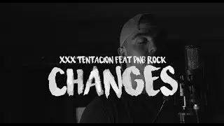 XXXTENTACION - Changes (Kid Travis Cover feat. Cam Fattore)