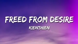 KienThien - Freed From Desire (Lyrics)