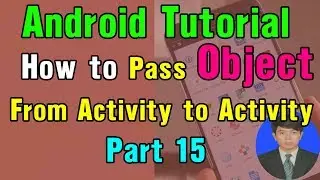 Android Tutorial - #15 Android Pass Object Activity to Activity