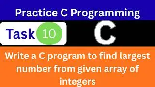 C Program to Find Largest Element in an Array | C Programming |Practice C Program |