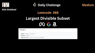 Leetcode 368 Largest Divisible Subset || Daily Challenge || Google || Meta || Amazon