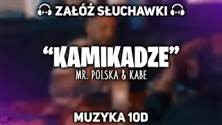 Mr. Polska feat KABE - KAMIKADZE [MUZYKA 10D]