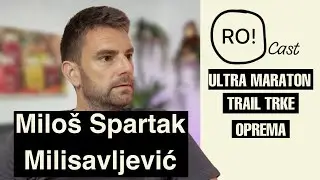 Milos Spartak Milisavljević - Trčao sam 100km Trail Trku - RoCast #9