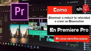 Como disminuir o reducir la velocidad de un video o crear un slowmotion en Premiere Pro. Tutorial
