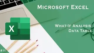 Microsoft Excel: What-If Analysis - Data Table