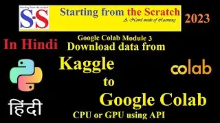 Download data from kaggle to google colab CPU or GPU using API || Google Colab || Module 3 || Hindi