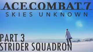 THE ARSENAL SKRRRRT! - Ace Combat 7: Unkown Skies (Full Walktrough PS4) Part 1 - STRIDER SQUADRON