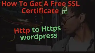 How To Get  Free SSL Certificate  | Free SSL Certificate For Website | Add SSL To Wordpress Website