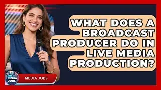 What Does A Broadcast Producer Do In Live Media Production? - Media Jobs